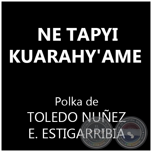 NE TAPYI KUARAHY'AME - Polka de TOLEDO NUEZ y E. ESTIGARRIBIA